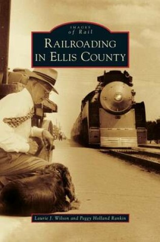 Cover of Railroading in Ellis County