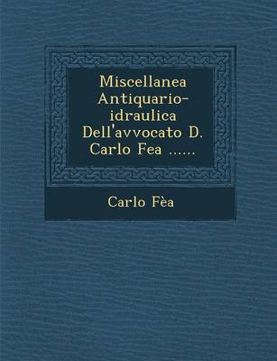 Book cover for Miscellanea Antiquario-Idraulica Dell'avvocato D. Carlo Fea ......