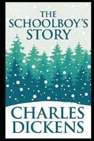 Cover of The Schoolboy's Story by Charles Dickens - illustrated and annotation edition -