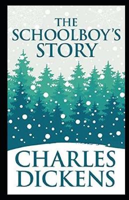 Book cover for The Schoolboy's Story by Charles Dickens - illustrated and annotation edition -