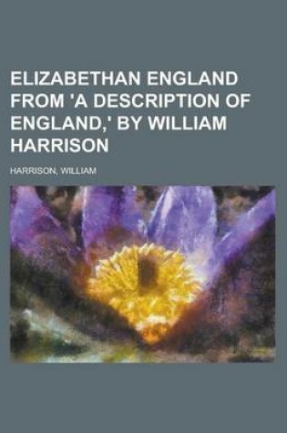 Cover of Elizabethan England from 'a Description of England, ' by William Harrison