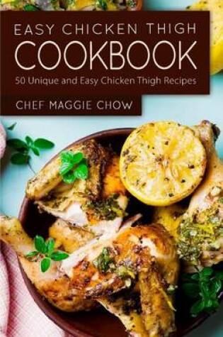 Cover of Easy Chicken Thigh Cookbook