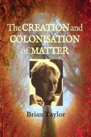 Cover of The Creation and Colonisation of Matter