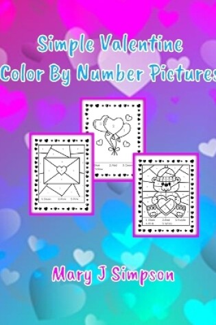 Cover of Simple Valentine Color By Number Pictures