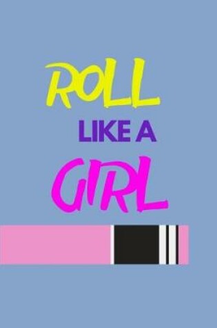 Cover of Roll Like a Girl
