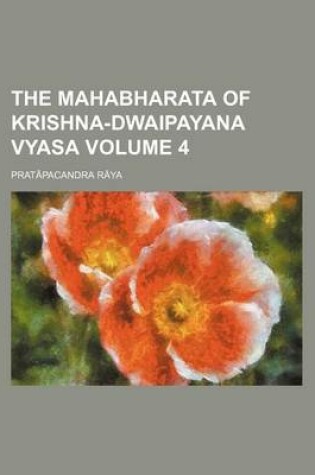 Cover of The Mahabharata of Krishna-Dwaipayana Vyasa Volume 4