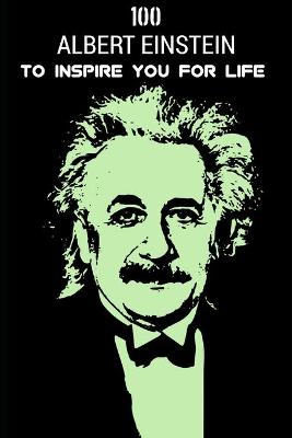 Book cover for 100 Albert Einstein to Inspire You for Life