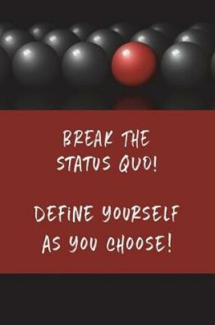 Cover of Break the Status Quo! Define Yourself as You Choose!