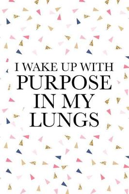 Book cover for I Wake Up with Purpose in My Lungs