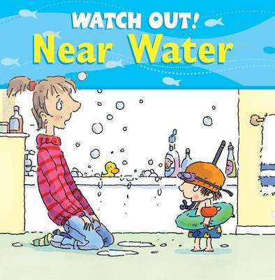 Cover of Watch Out! Near Water