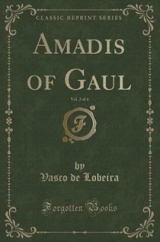 Cover of Amadis of Gaul, Vol. 2 of 4 (Classic Reprint)