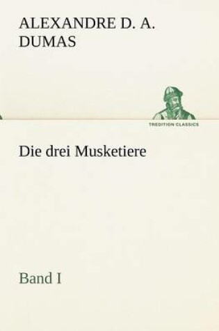 Cover of Die Drei Musketiere - Band I