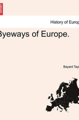 Cover of Byeways of Europe. Vol. I.