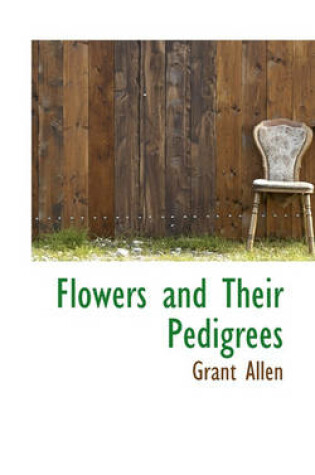 Cover of Flowers and Their Pedigrees
