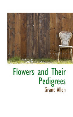 Book cover for Flowers and Their Pedigrees