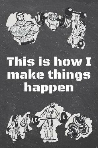 Cover of This is how I make things happen