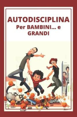 Cover of Autodisciplina Per Bambini ... E Grandi!