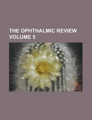 Book cover for The Ophthalmic Review Volume 5