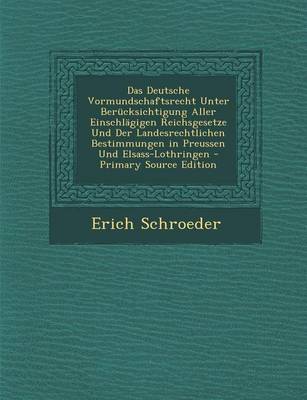 Book cover for Das Deutsche Vormundschaftsrecht Unter Berucksichtigung Aller Einschlagigen Reichsgesetze Und Der Landesrechtlichen Bestimmungen in Preussen Und Elsass-Lothringen