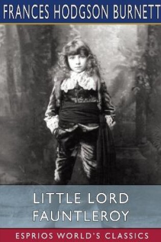 Cover of Little Lord Fauntleroy (Esprios Classics)