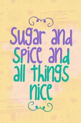 Book cover for Sugar and Spice and All Things Nice