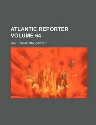 Book cover for Atlantic Reporter Volume 64