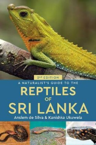 Cover of A Naturalist's Guide to the Reptiles of Sri Lanka (2nd edition)