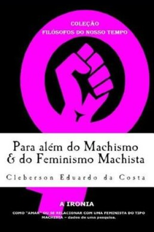 Cover of Para alem do Machismo & do Feminismo Machista