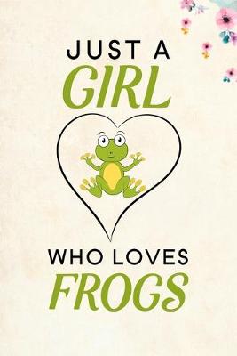 Book cover for Just A Girl Who Loves Frogs