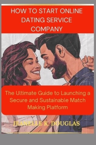 Cover of How to Start an Online Dating Service Business