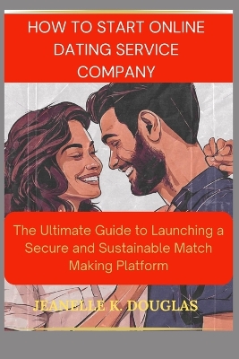 Book cover for How to Start an Online Dating Service Business