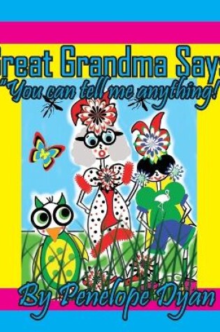 Cover of Great Grandma Says, "You can tell me anything!"