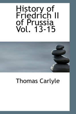 Book cover for History of Friedrich II of Prussia, Volumes 13-15