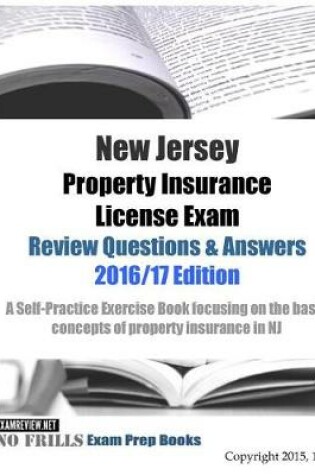 Cover of New Jersey Property Insurance License Exam Review Questions & Answers 2016/17 Edition