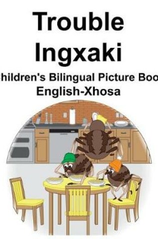 Cover of English-Xhosa Trouble/Ingxaki Children's Bilingual Picture Book