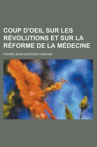 Cover of Coup D'Oeil Sur Les Revolutions Et Sur La Reforme de La Medecine