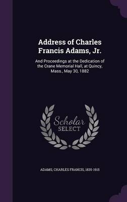 Book cover for Address of Charles Francis Adams, Jr.