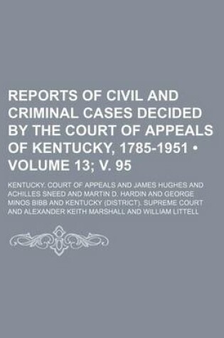 Cover of Reports of Civil and Criminal Cases Decided by the Court of Appeals of Kentucky, 1785-1951 (Volume 13; V. 95)