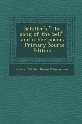 Cover of Schiller's "The Song of the Bell"; And Other Poems - Primary Source Edition