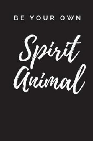 Cover of Be Your Own Spirit Animal Journal