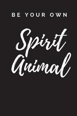 Book cover for Be Your Own Spirit Animal Journal