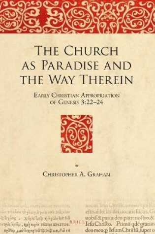 Cover of The Church as Paradise and the Way Therein: Early Christian Appropriation of Genesis 3:22-24