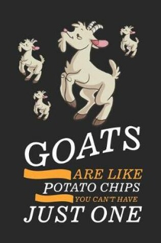 Cover of Goats Are Like Potato Chips You Can't Have Just One