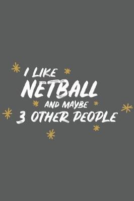 Book cover for I Like Netball and Maybe 3 Other People