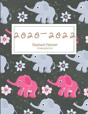 Book cover for 2020-2022 3 Year Planner Elephant Monthly Calendar Goals Agenda Schedule Organizer