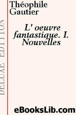 Cover of L'Oeuvre Fantastique. I. Nouvelles