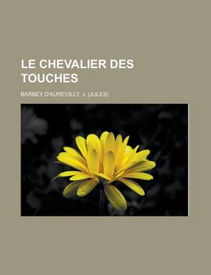 Book cover for Le Chevalier Des Touches