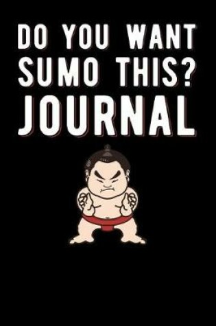 Cover of Do You Want Sumo This Journal