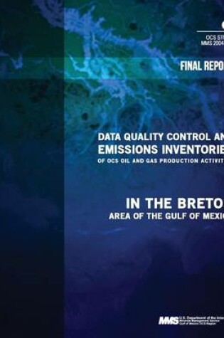 Cover of Data Quality Control and Emissions Inventories of OCS Oil and Gas Production Activities in the Breton Area of the Gulf of Mexico