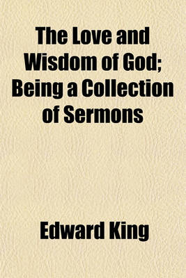 Book cover for The Love and Wisdom of God; Being a Collection of Sermons